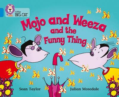 COLLINS BIG CAT : MOJO AND WEEZA AND THE FUNNY THING BAND 04 BLUE PB