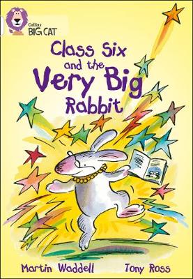 COLLINS BIG CAT : CLASS SIX AND THE VERY BIG RABBIT BAND 10 WHITE PB