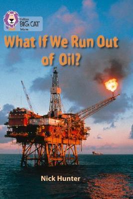What If We Run out of Oil? : Band 18Pearl