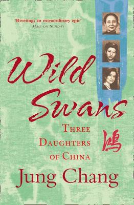 WILD SWANS : THREE DAUGHTERS OF CHINA