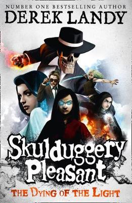 SKULLDUGGERY PLEASANT 9: THE DYING OF THE LIGHT 50TH ED PB