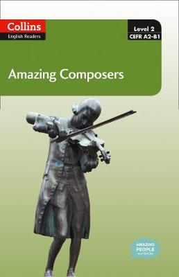 COLLINS ENGLISH READERS 2: AMAZING COMPOSERS A2 + B1
