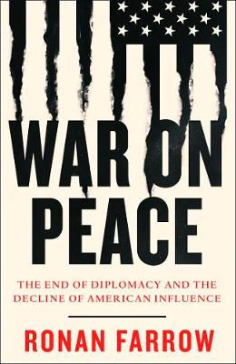 WAR ON PEACE : THE END OF DIPLOMACY AND THE DECLINE OF AMERICAN INFLUENCE PB