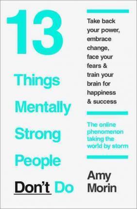 13 THINGS MENTALLY STRONG PEOPLE DONT DO PB