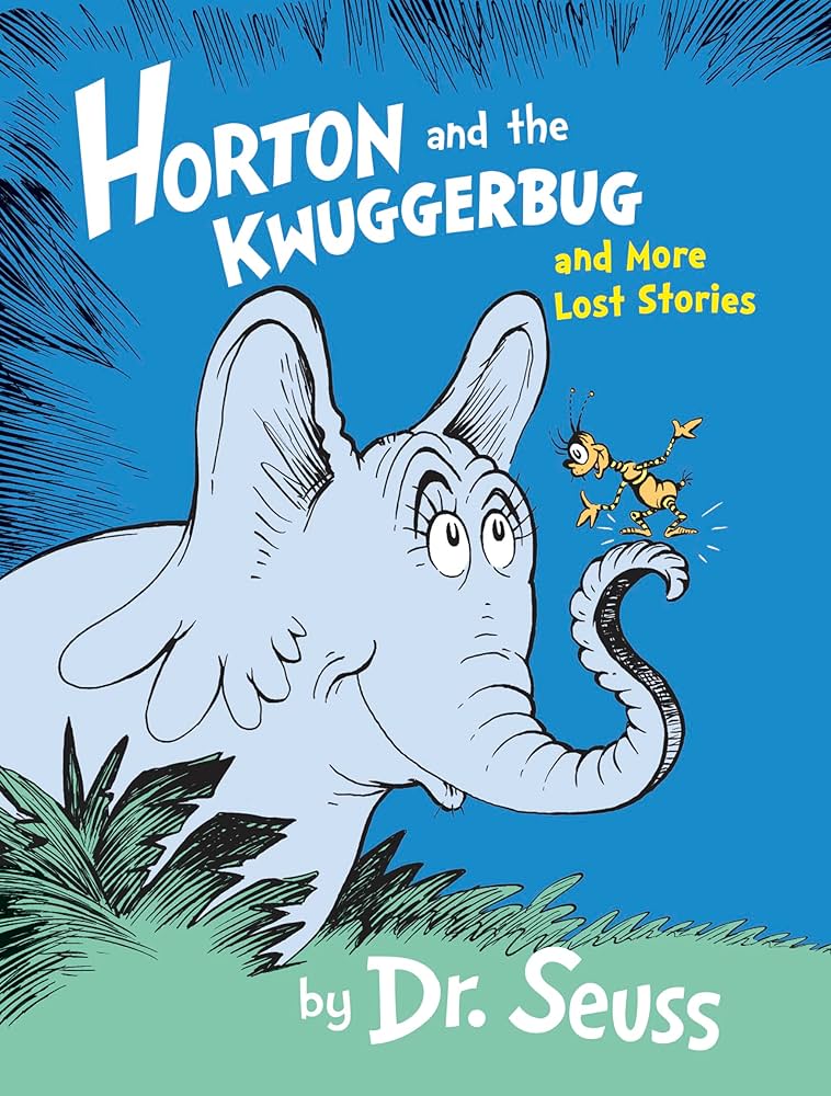 DR. SEUSS : HORTON AND THE KWUGGERBUG AND MORE LOST STORIES HC