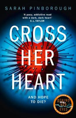 CROSS THE HEART: THE GRIPPING NEW PSYCHOLOGICAL THRILLER FORM THE SUNDAY TIMES BESTSELLER AUTHOR HC