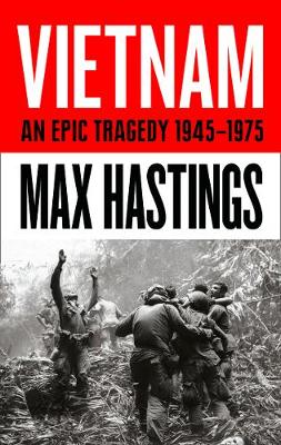 VIETNAM : AN EPIC HISTORY OF A DIVISIVE WAR 1945-1975 PB