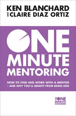 ONE MINUTE MENTORING : HOW TO FIND AND WORK WITH A MENTOR PB
