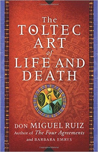 THE TOLTEC ART OF LIFE AND DEATH PB