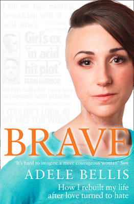 BRAVE : HOW I REBUILT MY LIFE AFTER LOVE TURNED TO HATE  PB