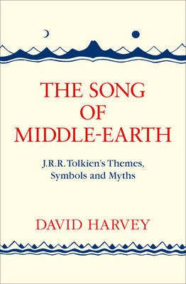 THE SONG OF MIDDLE-EARTH : J. R. R. TOLKIENS THEMES, SYMBOLS AND MYTHS  PB
