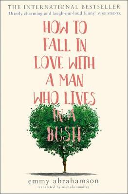 HOW TO FALL IN LOVE WITH A MAN WHO LIVES IN A BUSH  PB