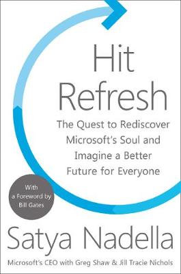 HIT REFRESH : THE QUEST TO REDISCOVER MICROSOFTS SOUL AN DIMAGINE A BETTER FUTURE FOR EVERYONE HC
