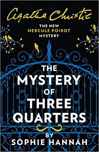 THE MYSTERY OF THREE QUARTERS: THE NEW HERCULE POIROT MYSTERY PB