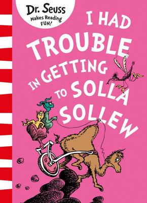 DR. SEUSS : I HAD TROUBLE IN GETTING TO SOLLA SOLLEW PB