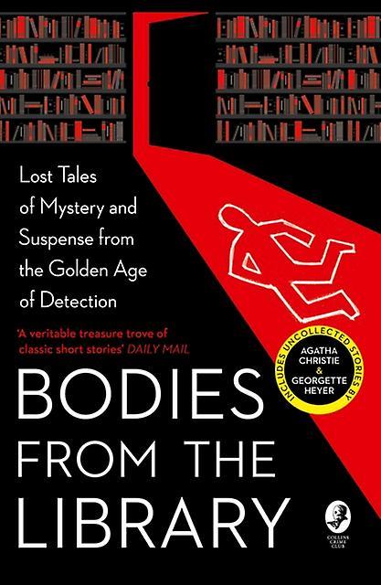 Bodies from the Library : Lost Classic Stories by Masters of the Golden Age