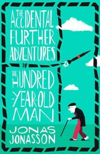 THE ACCIDENTAL FURTHER ADVENTURES OF THE HUNDRED YEAR OLD MAN PB