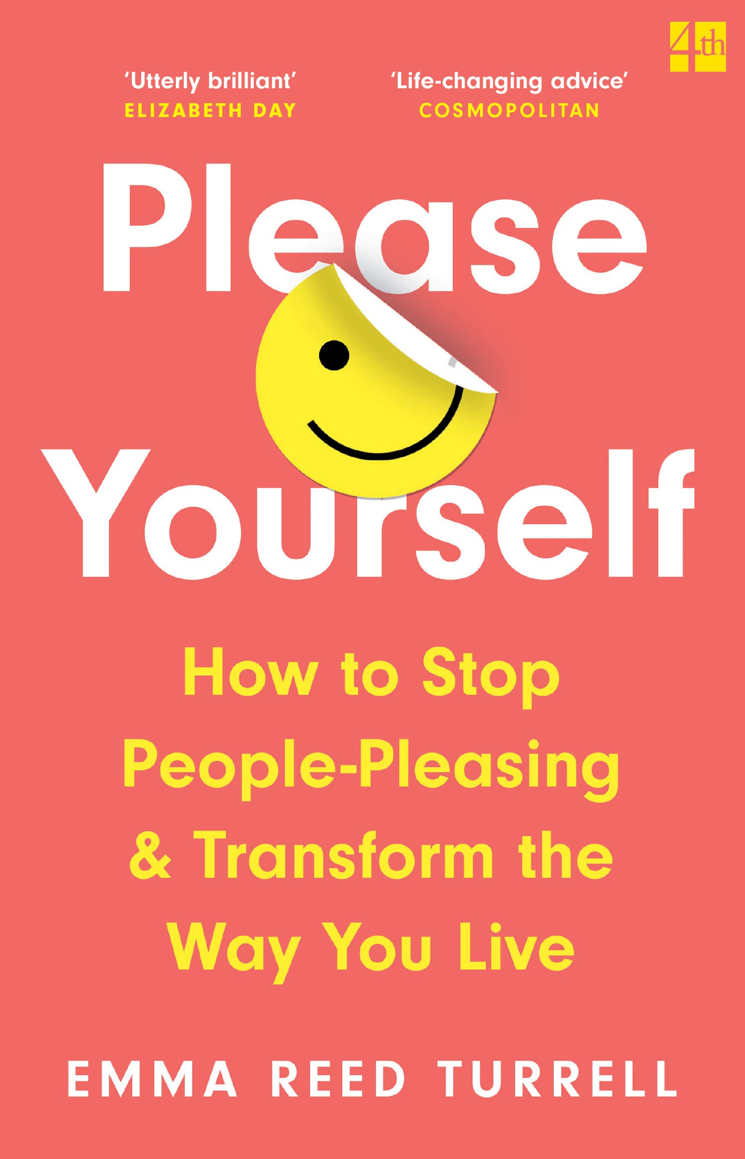 PLEASE YOURSELF : HOW TO STOP PEOPLE-PLEASING AND TRANSFORM THE WAY YOU LIVE