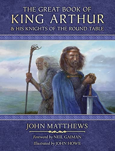 THE GREAT BOOK OF KING ARTHUR AN DHIS KNIGHTS OF THE ROUND TABLE : A NEW MORTE DARTHUR HC