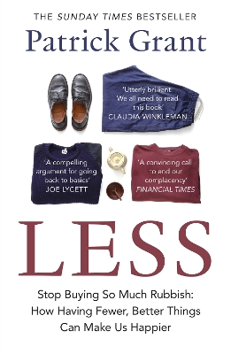 LESS : STOP BUYING SO MUCH RUBBISH: HOW HAVING FEWER, BETTER THINGS CAN MAKE US HAPPIER PB