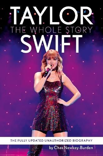 Taylor Swift : The Whole Story - The Fully Updated Unauthorized Biography