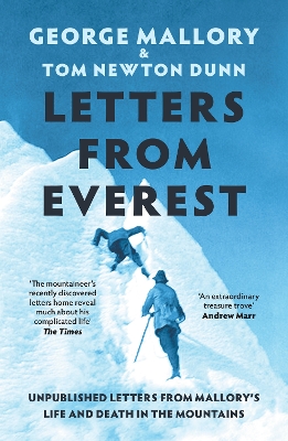 LETTERS FROM EVEREST : UNPUBLISHED LETTERS FROM MALLORY’S LIFE AND DEATH IN THE MOUNTAINS PB