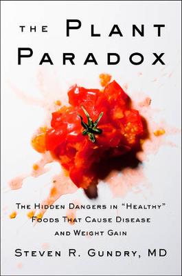 PLANT PARADOX: The Hidden Dangers in Healthy Foods: HC