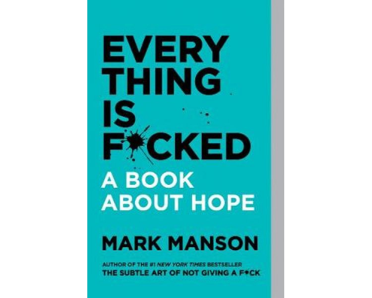 EVERYTHING IS F*CKED A BOOK ABOUT HOPE PB