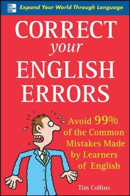 CORRECT YOUR ENGLISH ERRORS : AVOID 99% OF THE COMMON MISTAKES MADE BY LEARNERS OF ENGLISH PB