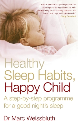 Healthy Sleep Habits, Happy Child : A step-by-step programme for a good nights sleep