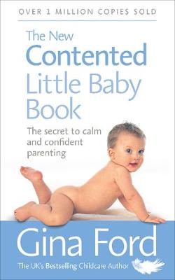 THE NEW CONTENDED LITTLE BABY BOOK : THE SECRET TO CALM AND CONFIDENT PARENTING PB