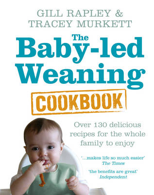 THE BABY-LED WEANING COOKBOOK: OVER 130 DELICIOUS RECIPES FOR THE WHOLE FAMILY TO ENJOY PB