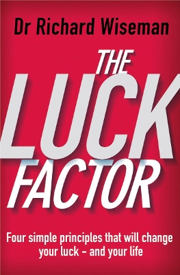 THE LUCK FACTOR :THE SCIENTIFIC STUDY OF THE LUCKY MIND