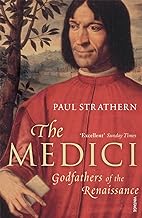 THE MEDICI :GODFATHERS OF THE RENAISSANCE