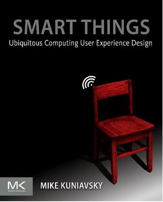 SMART THINGS : UBIQUITOUS COMPUTING USER EXPERIENCE DESIGN PB