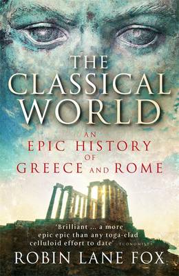 THE CLASSICAL WORLD AN EPIC HISTORY OF GREECE AND ROME PB B FORMAT