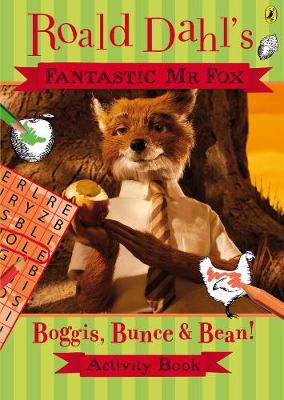 ROALD DAHLS FANTASTIC MR FOX BOGGIS, BUNCE  BEAN ACTIVITY BOOK PB