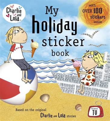 CHARLIE AND LOLA : MY HOLIDAY STICKER BOOK ( STICKERS) PB