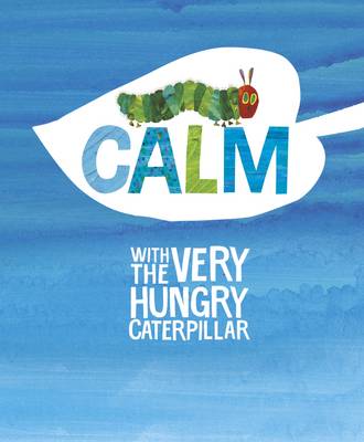 CALM WITH THE VERY HUNGRY CATERPILLAR HC