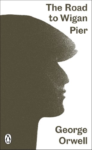 PENGUIN MODERN CLASSICS : THE ROAD TO WIGAN PIER