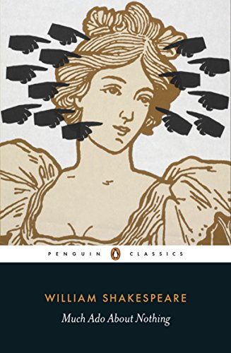 PENGUIN CLASSICS : PENGUIN CLASSICS MUCH ADO ABOUT NOTHING