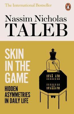 SKIN IN THE GAME : HIDEEN ASYMETRIES IN DAILY LIFE PB