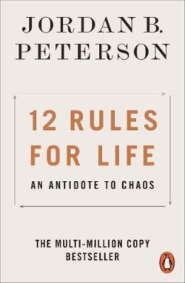 12 RULES FOR LIFE : AN ANTIDOTE TO CHAOS PB B