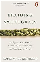 BRAIDING SWEETGRASS:INDIGENOUS WISDOM ,SCIENTIFIC KONWLEDGE AND THE TECHING OF PLANS