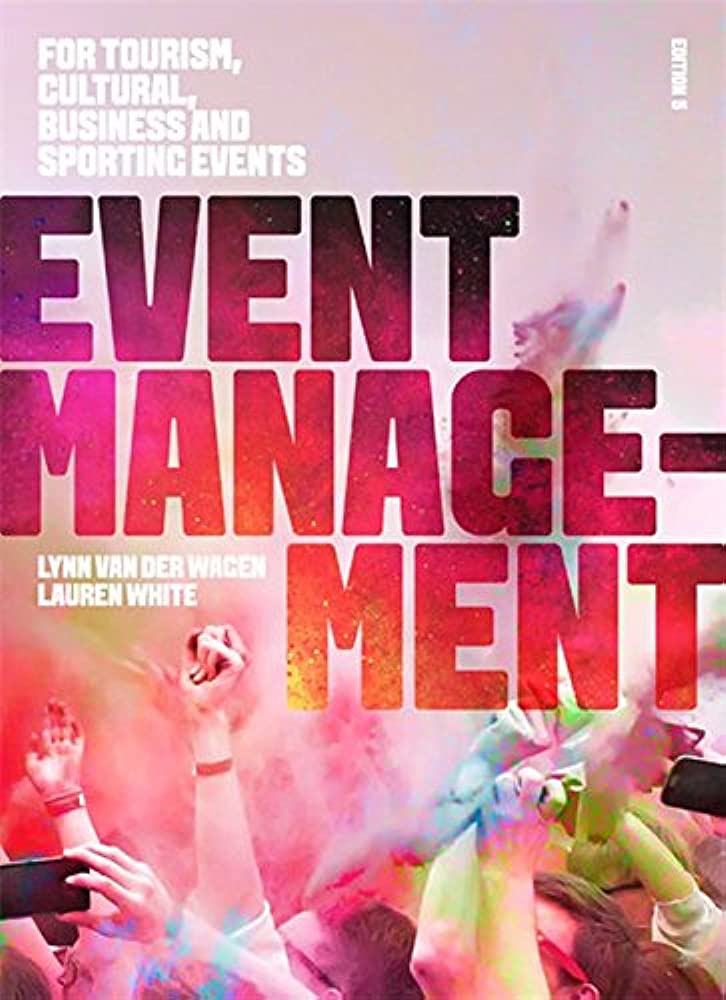 EVENT MANAGEMENT :FOR TOURISM, CULTURAL, BUSINESS AND SPORTING EVENTS