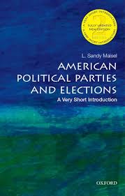 VERY SHORT INTRODUCTIONS : AMERICAN POLITICAL PARTIES AND ELECTIONS 2ND ED PB A