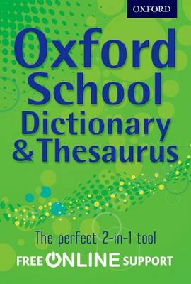 OXFORD SCHOOL DICTIONARY AND THESAURUS WITH FREE ONLINE SUPPORT N E PB