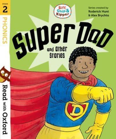 READ WITH OXFORD STAGE 2: BIFF, CHIP AND KIPPER: SUPER DAD AND OTHER STORIES