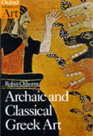 OXFORD HISTORY OF ART : ARCHAIC AND CLASSICAL GREEK ART - SPECIAL OFFER PB B FORMAT