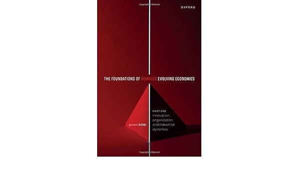 THE FOUNDATIONS OF COMPLEX EVOLVING ECONOMIES. PART ONE INNOVATION, ORGANIZATION AND INDUSTRIAL DYNA